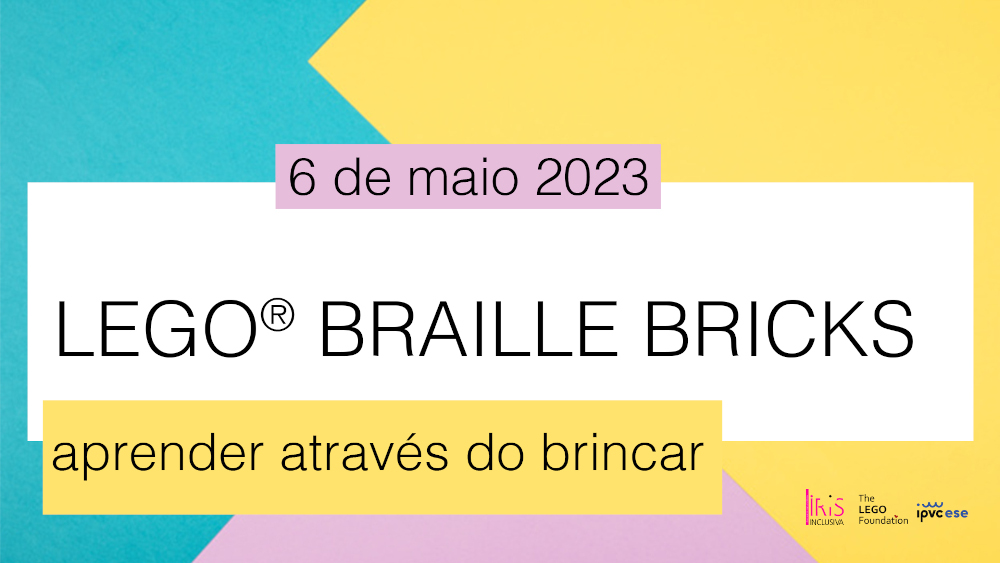 Imagem do workshop «EGO® Braille Bricks: Aprender através do brincar» com título, data e organização