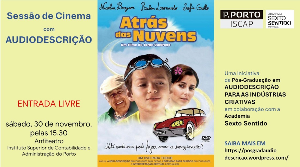 Cartaz de divulgação da sessão de cinema com audiodescrição, no sábado, dia 30 de novembro, pelas 15.30, no auditório do ISCAP. Ao centro a capa do DVD que lançou o filme com audiodescrição, legendagem para surdos e língua gestual portuguesa.